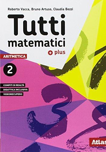 Tutti matematici Plus. Aritmetica. Geometria. Matematica attiva. Per la Scuola media. Vol. 2 - Roberto Vacca, Bruno Artuso, Claudia Bezzi - Libro Atlas 2018 | libraccio.click