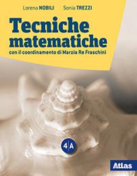 Tecniche matematiche. Con laboratorio per il recupero e ripasso. Per il triennio delle Scuole superiori. Vol. 4A-4B - Lorena Nobili, Sonia Trezzi - Libro Atlas 2019 | libraccio.click