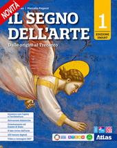 Il segno dell'arte. Ediz. Smart. Per le Scuole superiori. Con e-book. Con espansione online. Vol. 1: Dalle origini al Trecento