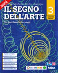 Il segno dell'arte. Ediz. Smart. Per le Scuole superiori. Vol. 3: Dal Neoclassicismo a oggi - Gillo Dorfles, Gabrio Pieranti, Eliana Princi - Libro Atlas 2024 | libraccio.click
