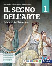 Il segno dell'arte. Per le Scuole superiori. Con e-book. Con espansione online. Vol. 1: Dalle origini all'età romana
