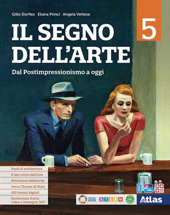 Il segno dell'arte. Per le Scuole superiori. Vol. 5: Dal postimpressionismo ad oggi - Gillo Dorfles, Vittorio Gregotti, Marcello Ragazzi - Libro Atlas 2023 | libraccio.click