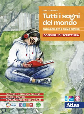 Tutti i sogni del mondo. Consigli di scrittura. Per le Scuole superiori. - Enrico Galiano - Libro Atlas 2023 | libraccio.click
