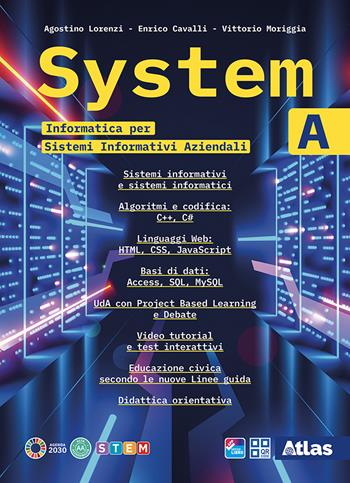 System. Informatica per Sistemi informativi aziendali. Per le Scuole superiori. Vol. A - Agostino Lorenzi, Vittorio Moriggia, Enrico Cavalli - Libro Atlas 2025 | libraccio.click