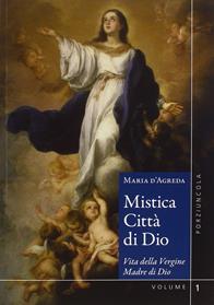Mistica città di Dio. Vita della Vergine madre di Dio. Vol. 1-2 - Maria D'Agreda - Libro Porziuncola 2015 | libraccio.click