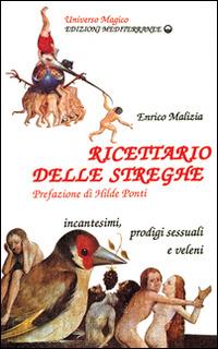 Ricettario delle streghe - Enrico Malizia, Teodora Economo - Libro Edizioni Mediterranee 1992, Universo magico | libraccio.click