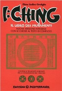 I Ching. Il libro dei mutamenti versione integrale con le chiose al testo di Confucio - Elena Judica Cordiglia - Libro Edizioni Mediterranee 1991, Pentagramma | libraccio.click