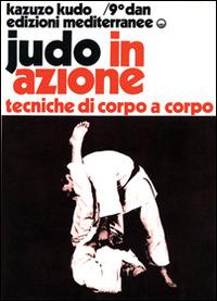 Judo in azione. Vol. 4: Tecniche di corpo a corpo - Kazuzo Kudo - Libro Edizioni Mediterranee 1983, Arti marziali | libraccio.click