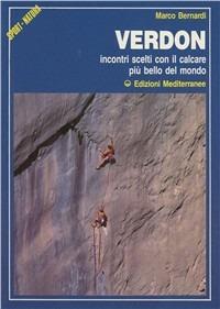 Verdon. Incontri scelti con il calcare più bello del mondo - Marco Bernardi - Libro Edizioni Mediterranee 1987, Sport natura | libraccio.click