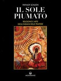 Il sole piumato. Religione e arte degli indiani delle praterie - Frithjof Schuon - Libro Edizioni Mediterranee 2000, Pentagramma | libraccio.click