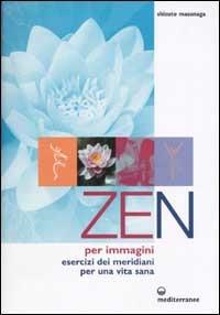Zen per immagini. Esercizi dei meridiani per una vita sana - Shizuto Masunaga - Libro Edizioni Mediterranee 2002, L' altra medicina | libraccio.click