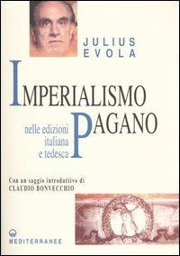 Imperialismo pagano. Ediz. italiana e tedesca - Julius Evola - Libro Edizioni Mediterranee 2004, Opere di Julius Evola | libraccio.click