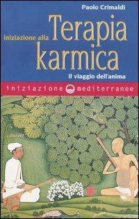 Iniziazione alla terapia karmica. Il viaggio dell'anima - Paolo Crimaldi - Libro Edizioni Mediterranee 2004, Iniziazione | libraccio.click