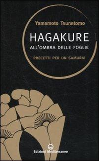 Hagakure. All'ombra delle foglie. Precetti per un samurai - Yamamoto Tsunetomo - Libro Edizioni Mediterranee 2010, Sapere d'Oriente | libraccio.click