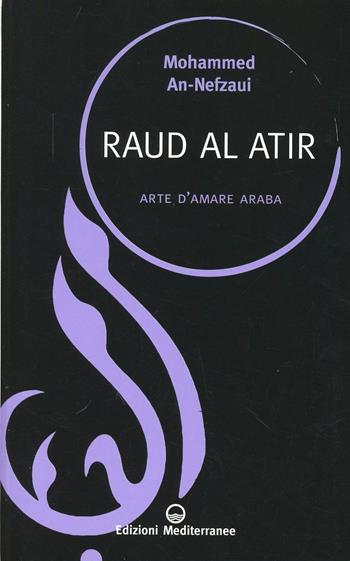 Raud al atir. Arte d'amare araba - Mohammed An-Nefzaoui - Libro Edizioni Mediterranee 2012, Sapere d'Oriente | libraccio.click