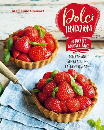 Dolci tentazioni. Con varianti senza glutine, latticini o vegane - Marianne Stewart - Libro Il Castello 2023, Cucina | libraccio.click