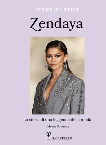 Zendaya. La storia di una leggenda della moda. Ediz. a colori - Kristen Bateman - Libro Il Castello 2025, Moda | libraccio.click