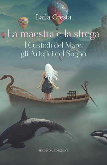 La maestra e la strega. I custodi del mare, gli artefici del sogno - Laila Cresta - Libro Youcanprint 2018 | libraccio.click