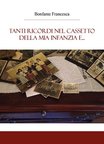 Tanti ricordi nel cassetto della mia infanzia e... - Francesca Bonfante - Libro Youcanprint 2018 | libraccio.click