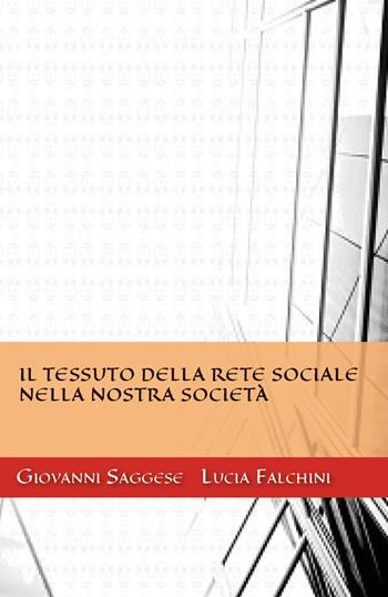 Il tessuto della rete sociale nella nostra società - Giovanni Saggese, Lucia Falchini - Libro Youcanprint 2018 | libraccio.click