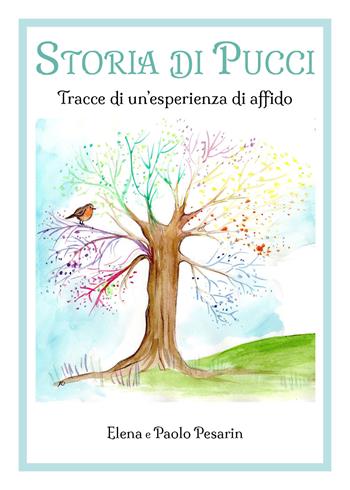 Storia di Pucci. Tracce di un'esperienza di affido - Elena Pesarin, Paolo Pesarin - Libro Youcanprint 2018 | libraccio.click