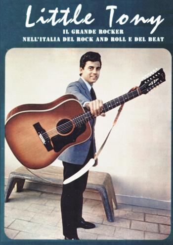 Little Tony. Il grande rocker nell'Italia del rock and roll e del beat. Ediz. a colori  - Libro Youcanprint 2019 | libraccio.click