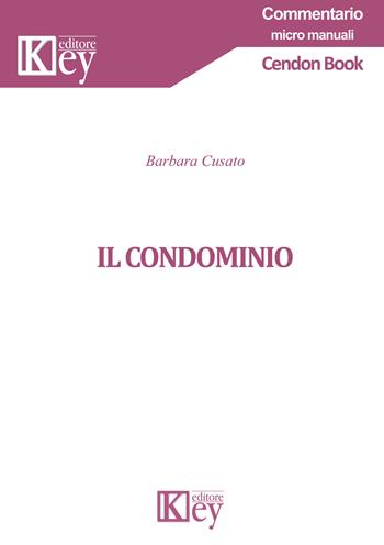 Il condominio - Barbara Cusato - Libro Key Editore 2019, Commentario. Micromanuali | libraccio.click