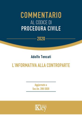 L' informativa alla controparte - Adolfo Tencati - Libro Key Editore 2020, Commentario | libraccio.click