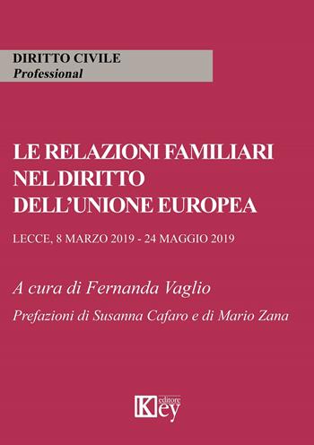Le relazioni familiari nel diritto dell'Unione europea  - Libro Key Editore 2020, Diritto civile professional | libraccio.click