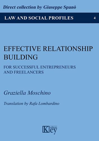 Effective relationship building for successful entrepreneurs and freelancers - Graziella Moschino - Libro Key Editore 2020, Diritto e profili sociali | libraccio.click