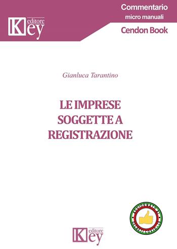 Le imprese soggette a registrazione - Gianluca Tarantino - Libro Key Editore 2020, Commentario. Micromanuali | libraccio.click