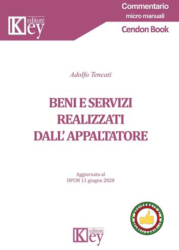 Beni e servizi realizzati dall'appaltatore - Adolfo Tencati - Libro Key Editore 2020, Commentario. Micromanuali | libraccio.click