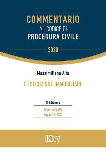 L' esecuzione immobiliare - Massimiliano Aita - Libro Key Editore 2020, Commentario. Micromanuali | libraccio.click