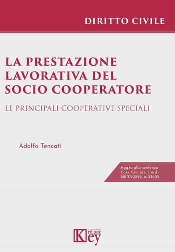 La prestazione lavorativa del socio cooperatore - Adolfo Tencati - Libro Key Editore 2022 | libraccio.click