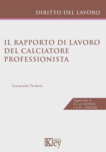 Il rapporto di lavoro del calciatore professionista - Giampaolo Perdonà - Libro Key Editore 2023 | libraccio.click