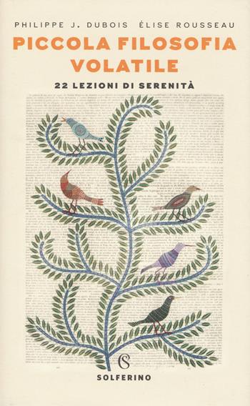 Piccola filosofia volatile. 22 lezioni di serenità - Philippe J. Dubois, Élise Rousseau - Libro Solferino 2019, Connessioni | libraccio.click