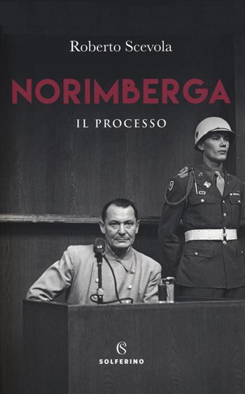 Norimberga. Il processo - Roberto Scevola - Libro Solferino 2020, Saggi | libraccio.click