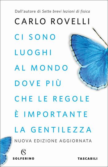 Ci sono luoghi al mondo dove più che le regole è importante la gentilezza. Articoli per i giornali. Nuova ediz. - Carlo Rovelli - Libro Solferino 2020 | libraccio.click