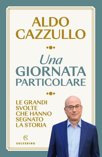 Una giornata particolare - Aldo Cazzullo - Libro Solferino 2024, Saggi | libraccio.click