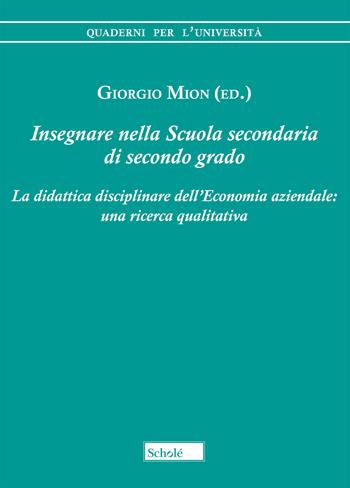 Insegnare nella scuola secondaria di secondo grado. La didattica disciplinare dell'economia aziendale: una ricerca qualitativa  - Libro Morcelliana 2018, Quaderni per l'università | libraccio.click