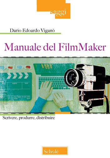 Manuale del FilmMaker. Scrivere, produrre, distribuire - Dario Edoardo Viganò - Libro Morcelliana 2019, Saggi | libraccio.click
