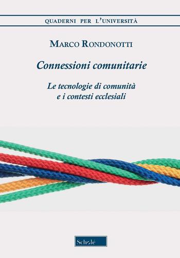 Connessioni comunitarie. Le tecnologie di comunità e i contesti ecclesiali - Marco Rondonotti - Libro Scholé 2022, Quaderni per l'università | libraccio.click