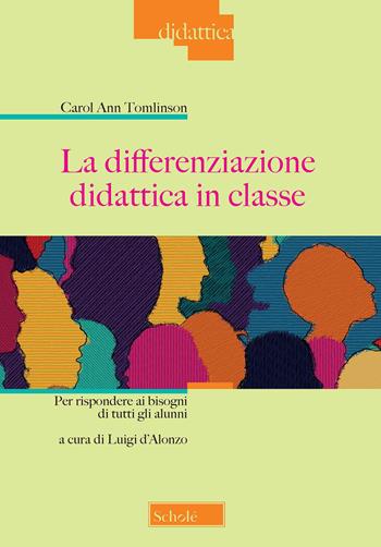 La differenziazione didattica in classe. Per rispondere ai bisogni di tutti gli alunni - Carol Ann Tomlinson - Libro Morcelliana 2022, Didattica | libraccio.click