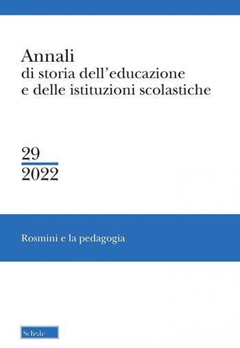 Annali di storia dell'educazione e delle istituzioni scolastiche (2022). Vol. 29: Rosmini e la pedagogia  - Libro Scholé 2022 | libraccio.click