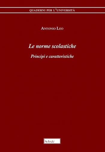 Le norme scolastiche. Principi e caratteristiche - Antonio Leo - Libro Scholé 2022, Quaderni per l'università | libraccio.click