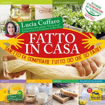 Fatto in casa. Smetto di comprare tutto ciò che so fare! - Lucia Cuffaro - Libro Macro Edizioni 2022, Il filo verde di Arianna | libraccio.click