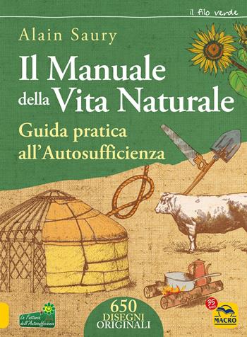 Il manuale della vita naturale. Guida pratica all'autosufficienza - Alain Saury - Libro Macro Edizioni 2022, Il filo verde di Arianna | libraccio.click