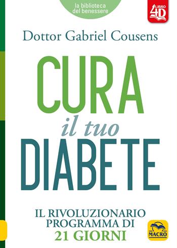 Cura il tuo diabete 4D. Il rivoluzionario programma di 21 giorni. - Gabriel Cousens - Libro Macro Edizioni 2022, La biblioteca del benessere | libraccio.click