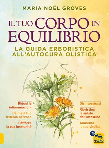 Il tuo corpo in equilibrio. La guida erboristica all'autocura olistica - Maria Noel Groves - Libro Macro Edizioni 2024, Salute e alimentazione | libraccio.click