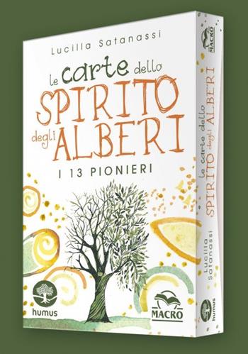 Le carte dello spirito degli alberi. I 13 pionieri. Con 65 carte illustrate - Lucilla Satanassi - Libro Macro Edizioni 2023, La biblioteca del benessere | libraccio.click
